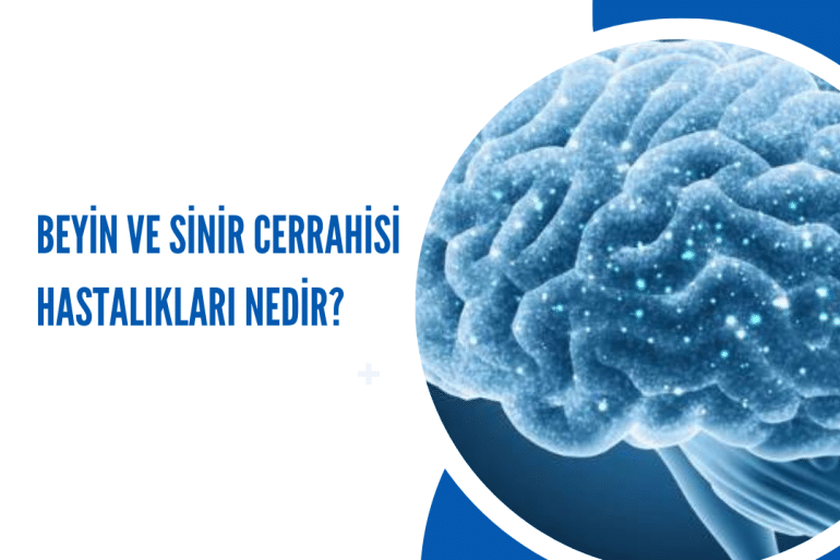 Beyin ve Sinir Cerrahisi Hastalıkları Nedir
